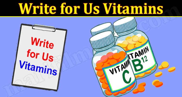 About General Information Write for Us Vitamins