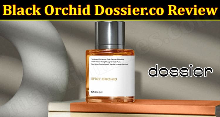 Black Orchid Dossier.co Online Product Review