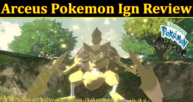 Arceus Pokemon Ign Review {Feb} Find What Users Say!
