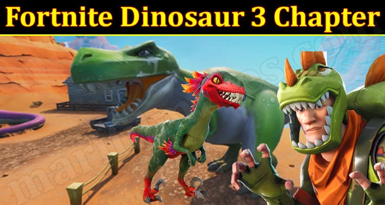 Gaming Tips Fortnite Dinosaur 3 Chapter