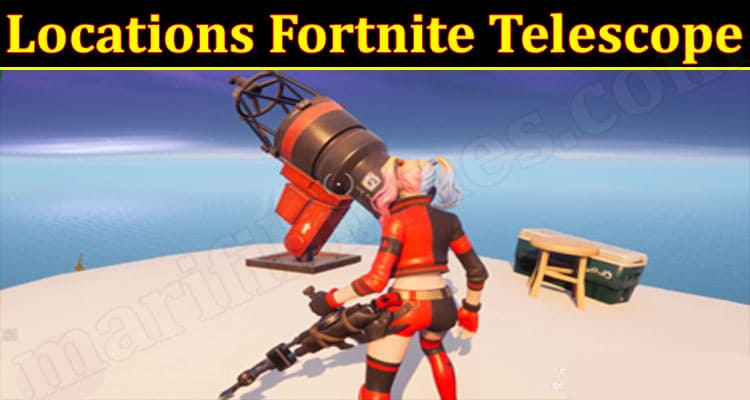 Gaming Tips Locations Fortnite Telescope