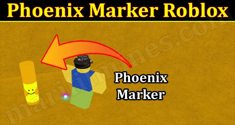 Gaming Tips Phoenix Marker Roblox