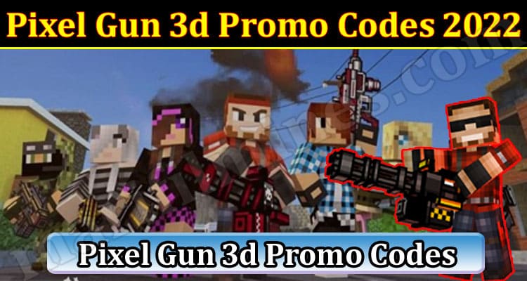 Pixel Gun 3d Promo Codes 2022 (March) How To Get Them?