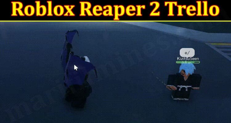 Gaming Tips Roblox Reaper 2 Trello