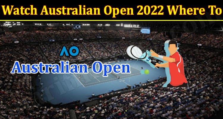 Gaming Tips Watch Australian Open 2022 Where To
