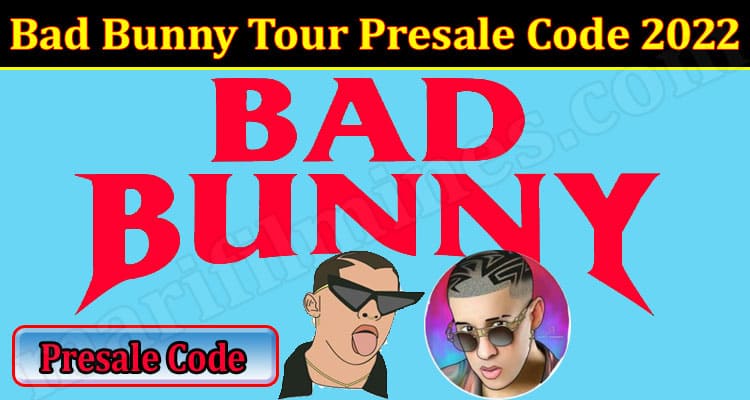 Latest News Bad Bunny Tour Presale Code