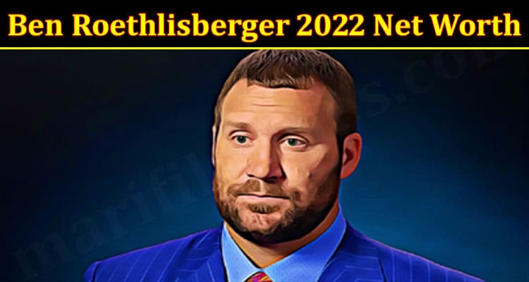 Latest News Ben Roethlisberger 2022