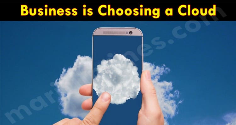 Latest News Business is Choosing a Cloud