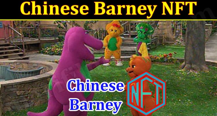 Latest News Chinese Barney NFT