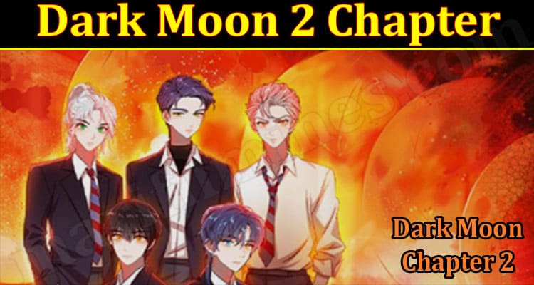 Latest News Dark Moon 2 Chapter