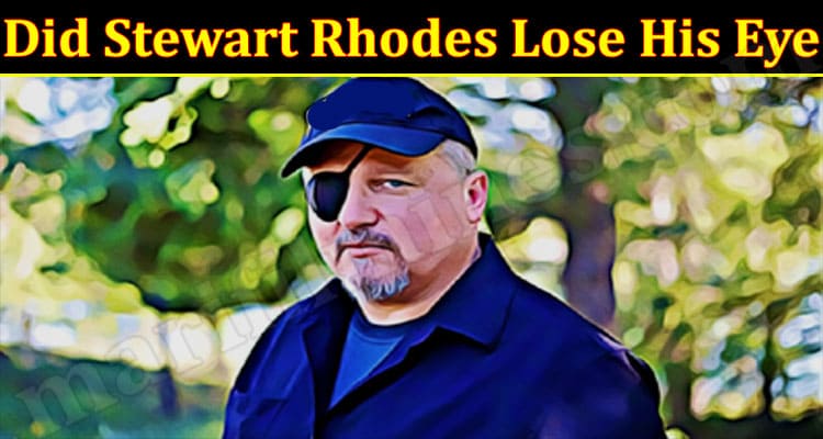 Latest News Did Stewart Rhodes Lose His Eye