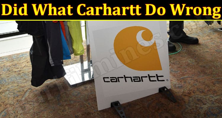 Latest News Did What Carhartt Do Wrong