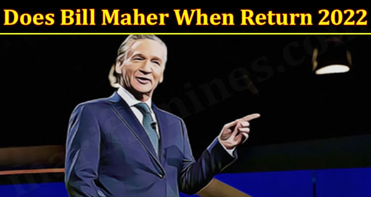 Latest News Does Bill Maher When Return