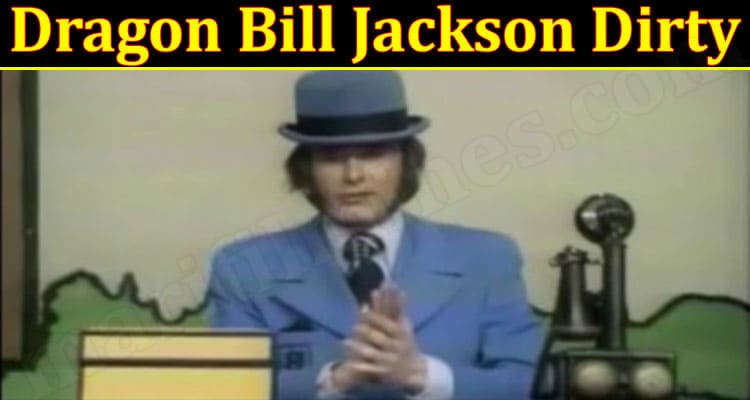 Latest News Dragon Bill Jackson Dirty