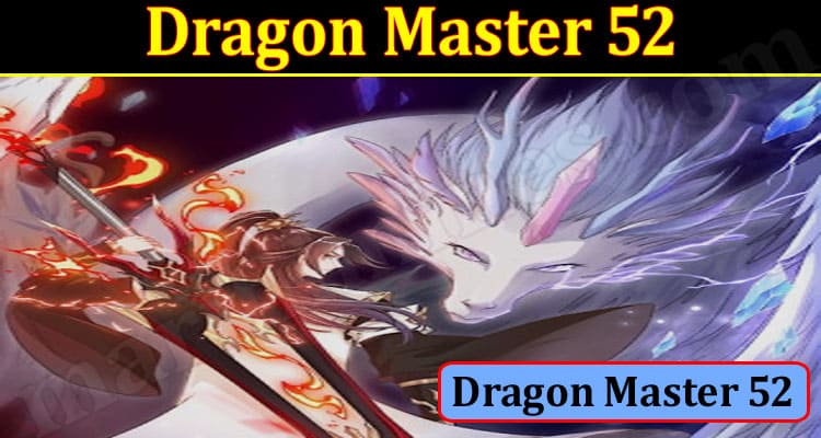 Latest News Dragon Master 52