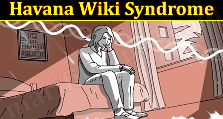 Latest News Havana Wiki Syndrome