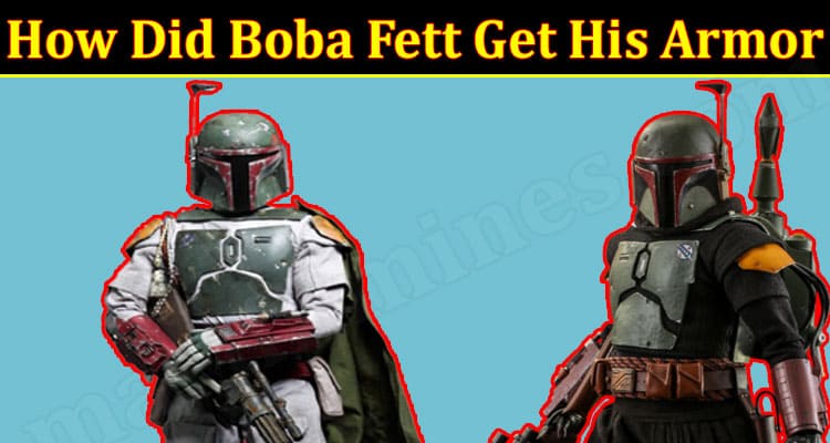 Latest News How Did Boba Fett Get His Armor
