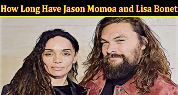 Latest News How Long Have Jason Momoa and Lisa Bonet