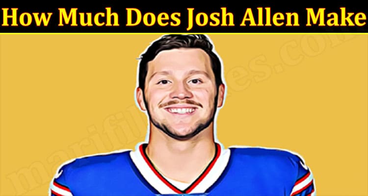 Latest News How Much Does Josh Allen Make