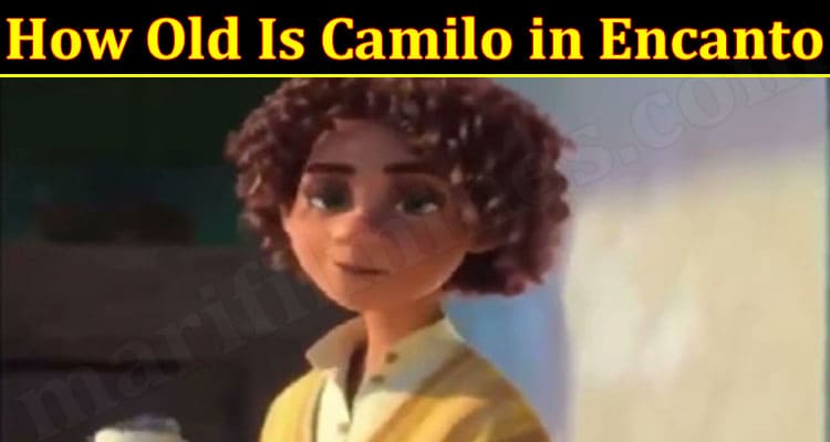 Latest News How Old Is Camilo in Encanto