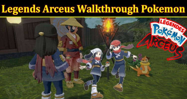 Latest News Legends Arceus Walkthrough Pokemon