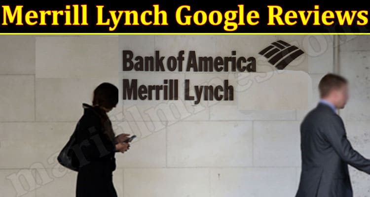 Latest News Merrill Lynch Google Reviews