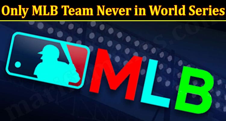 Latest News Only MLB Team Never in World Series