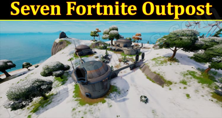 Latest News Seven Fortnite Outpost