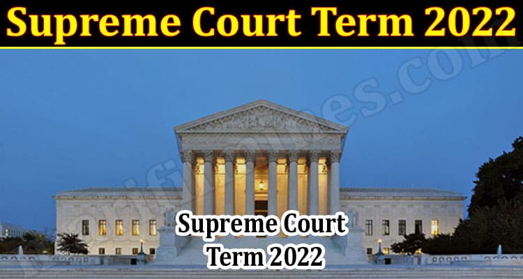 Latest News Supreme Court Term 2022