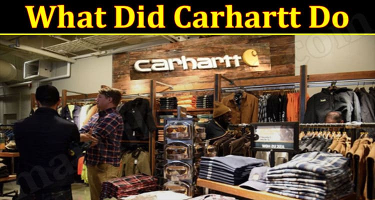 Latest News What Did Carhartt Do
