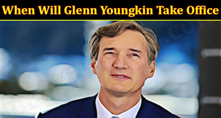 Latest News When Will Glenn Youngkin Take Office