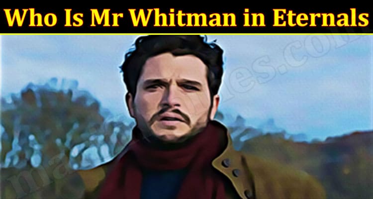 Latest News Who Is Mr Whitman In Eternals