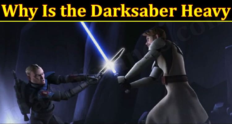 Latest News Why Is the Darksaber Heavy