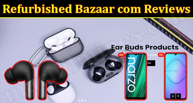 Refurbished Bazaar com Online Website Reviews