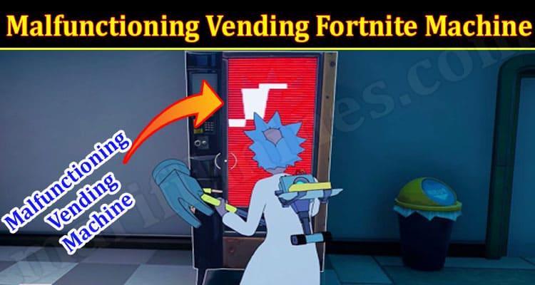 gaming Tips Malfunctioning Vending Fortnite Machine