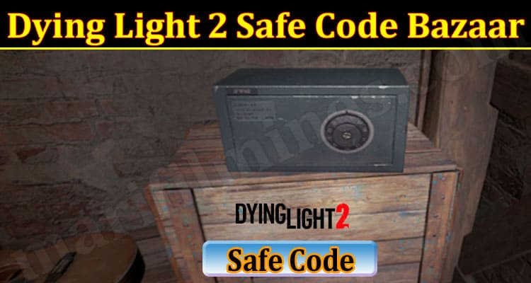 Gaming Tips Dying Light 2 Safe Code Bazaar