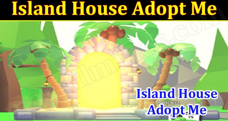 Gaming Tips Island House Adopt Me