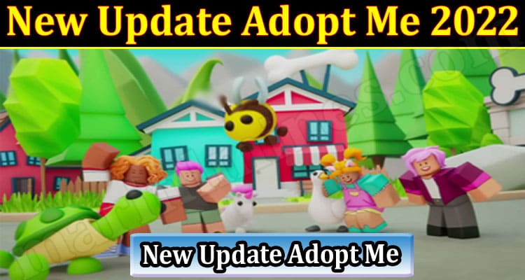 Gaming Tips New Update Adopt Me 2022