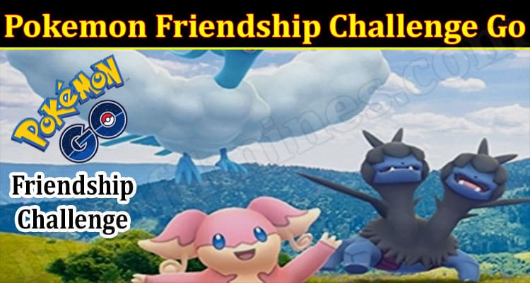 Gaming Tips Pokemon Friendship Challenge Go