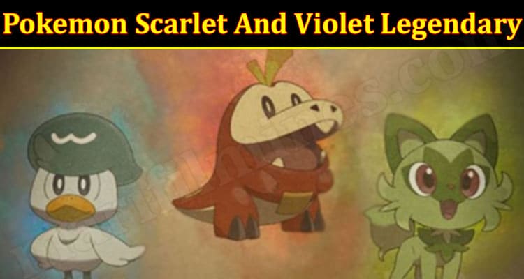 Gaming Tips Pokemon Scarlet And Violet Legendary