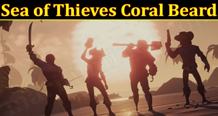 Gaming Tips Sea Of Thieves Coral Beard