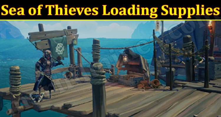 Gaming Tips Sea Of Thieves Loading Supplies