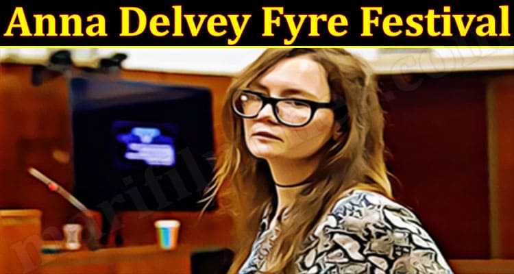 Latest News Anna Delvey Fyre Festival
