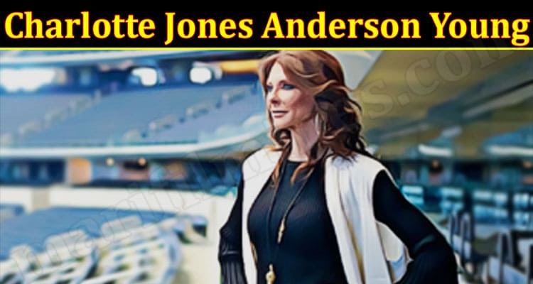 Latest News Charlotte Jones Anderson Young