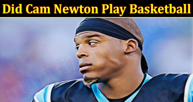 Latest News Did Cam Newton Play Basketball