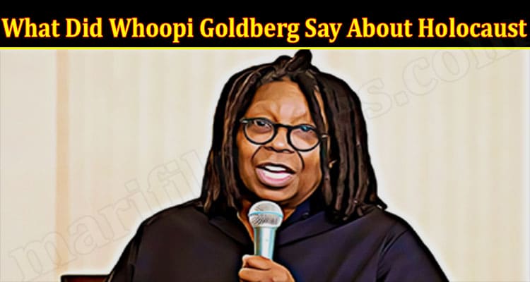 Latest News Did Whoopi Goldberg Say About Holocaust