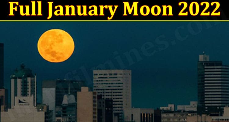 Latest News Full January Moon 2022