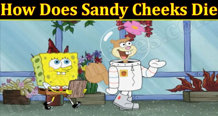 Latest News How Does Sandy Cheeks Die