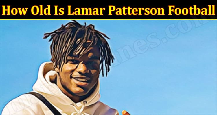 Latest News How Old Is Lamar Patterson Football