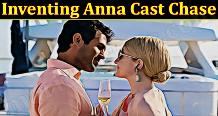 Latest News Inventing Anna Cast Chase
